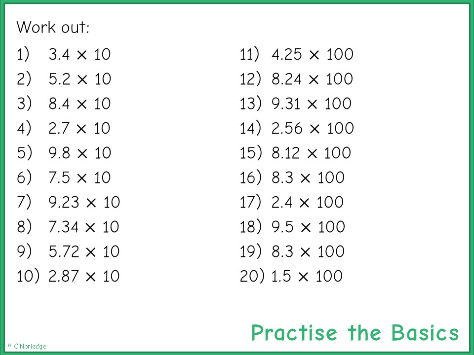 Practise the Basics Multiply by 10 and 100