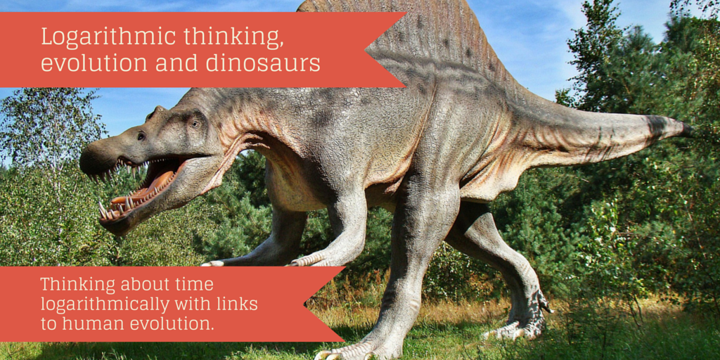 Logarithmic thinking, evolution and dinosaurs