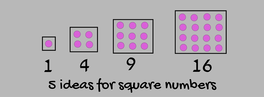 Five ideas for square numbers